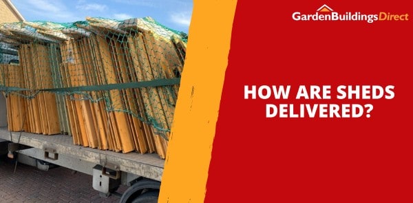 How Are Sheds Delivered?