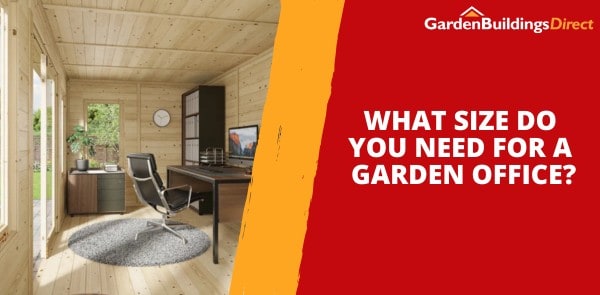 What Size Do You Need for a Garden Office?