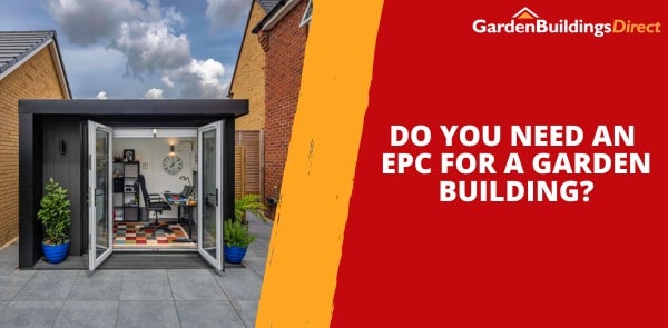 Do the EPC Rules Apply to Garden Buildings?