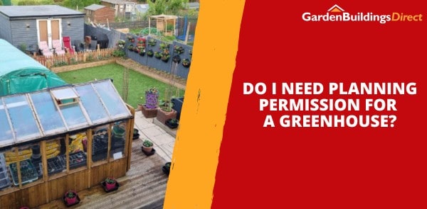 Do I Need Planning Permission for a Greenhouse?