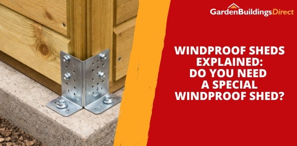 Windproof Sheds Explained - Do You Really Need a Special Windproof Shed?