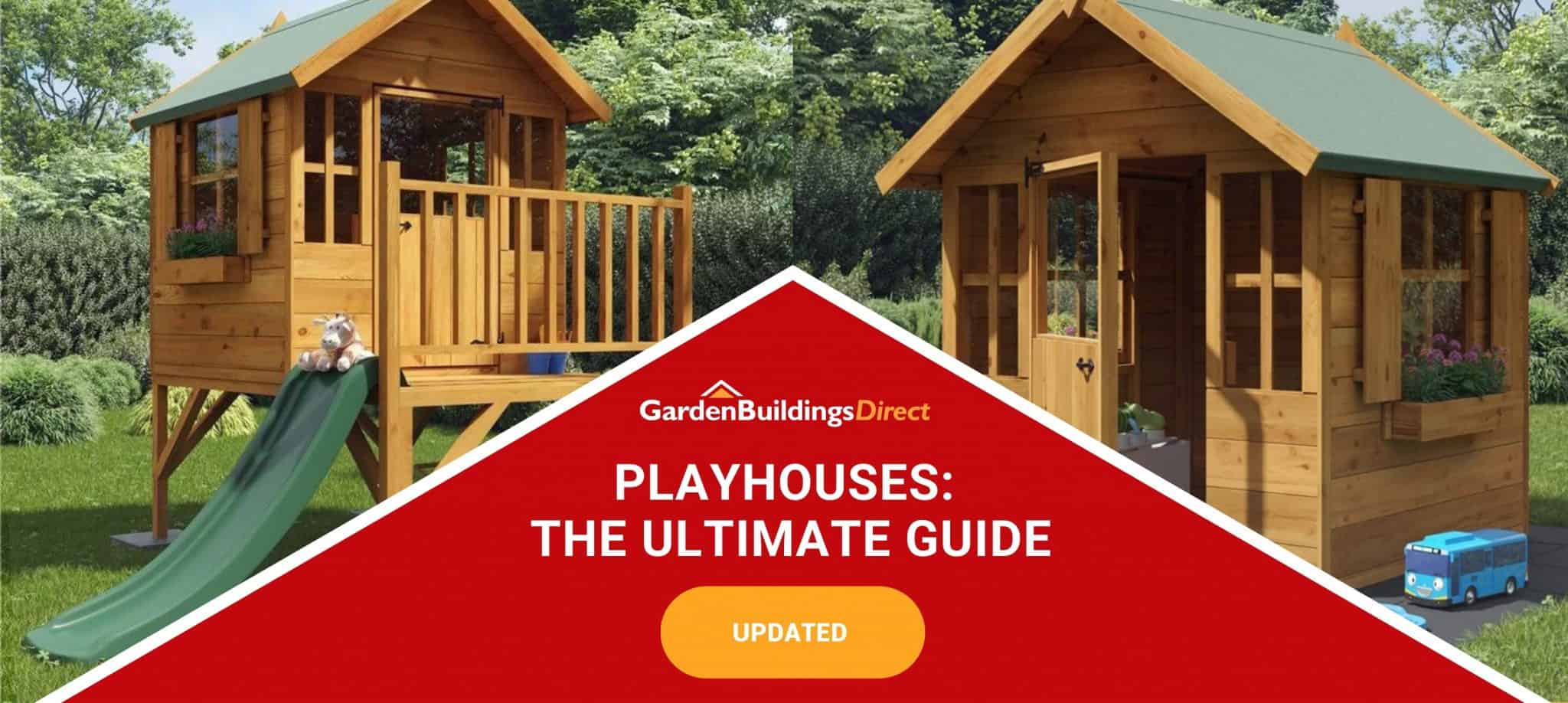 Playhouses: The Ultimate Guide on red arrow banner with Garden Buildings Direct Logo and two playhouses stood side-by-side