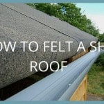 How to Felt a Shed Roof
