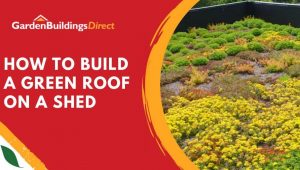 A Green Roof with title text "How to build a green roof on a shed"