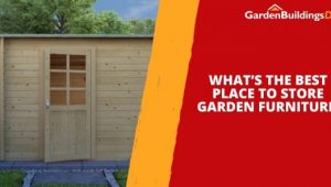 What’s the Best Place to Store Garden Furniture?