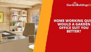 Home Working Quiz - Would a Garden Office Suit You Better?